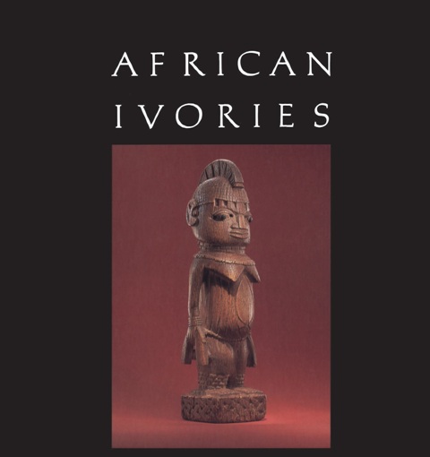 African Ivories (резьба из кости). Каталог предметов музея The Metropolitan Museum of Art, автор Kate Ezra
